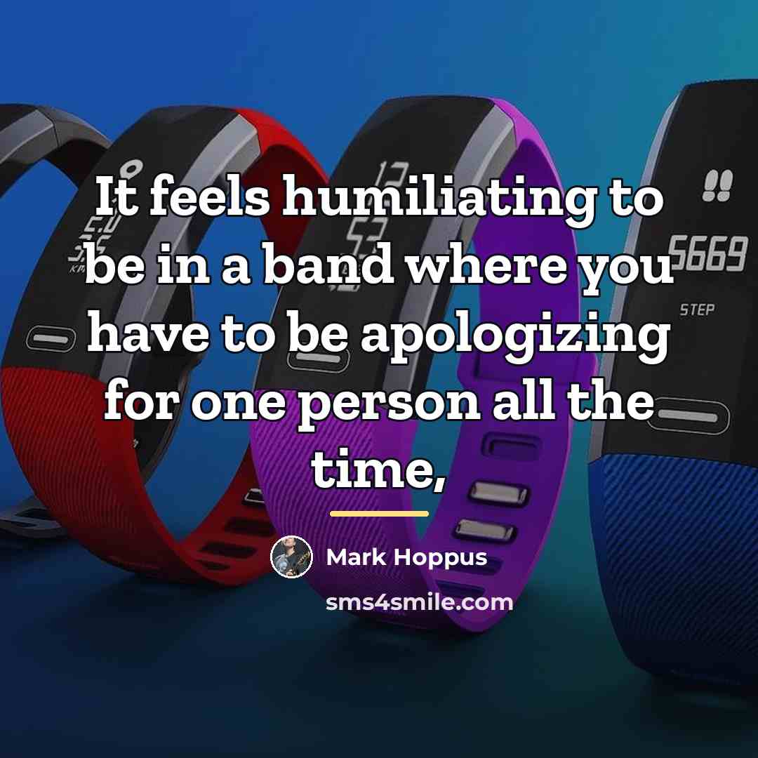 “It feels humiliating to be in a band where you…” quote by Mark Hoppus