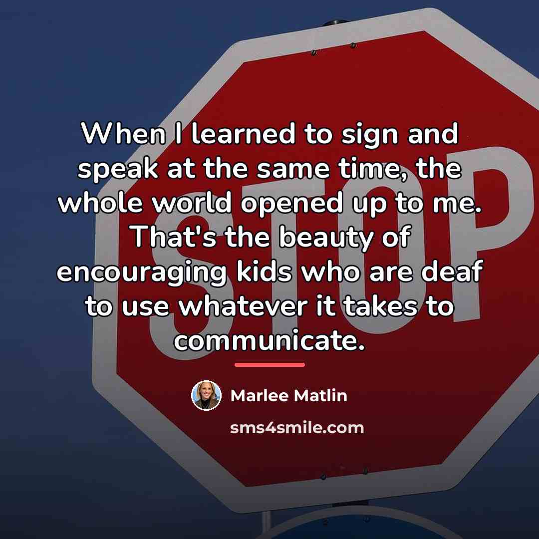 “When I learned to sign and speak at the same…” quote by Marlee Matlin