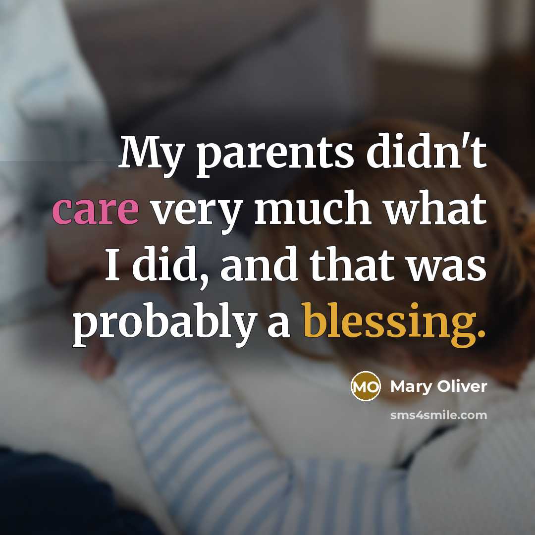 “My parents didn't care very much what I did, and…” quote by Mary Oliver