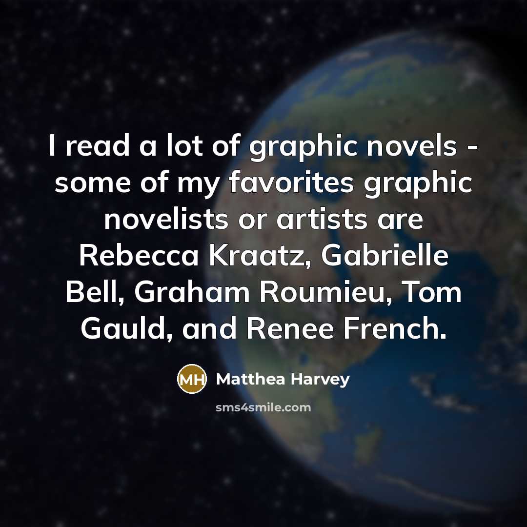 “I read a lot of graphic novels - some of…” quote by Matthea Harvey