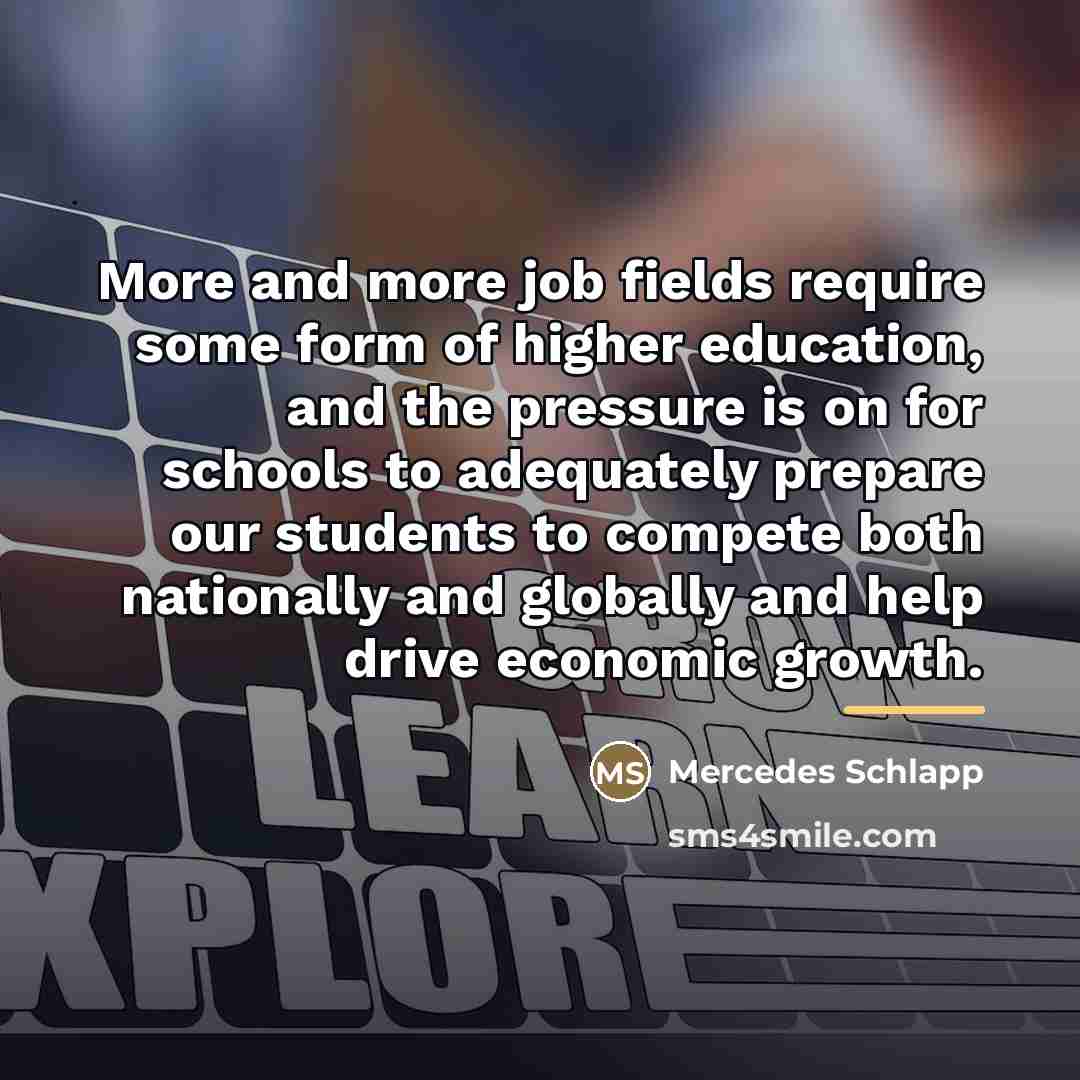 “More and more job fields require some form of higher…” quote by Mercedes Schlapp