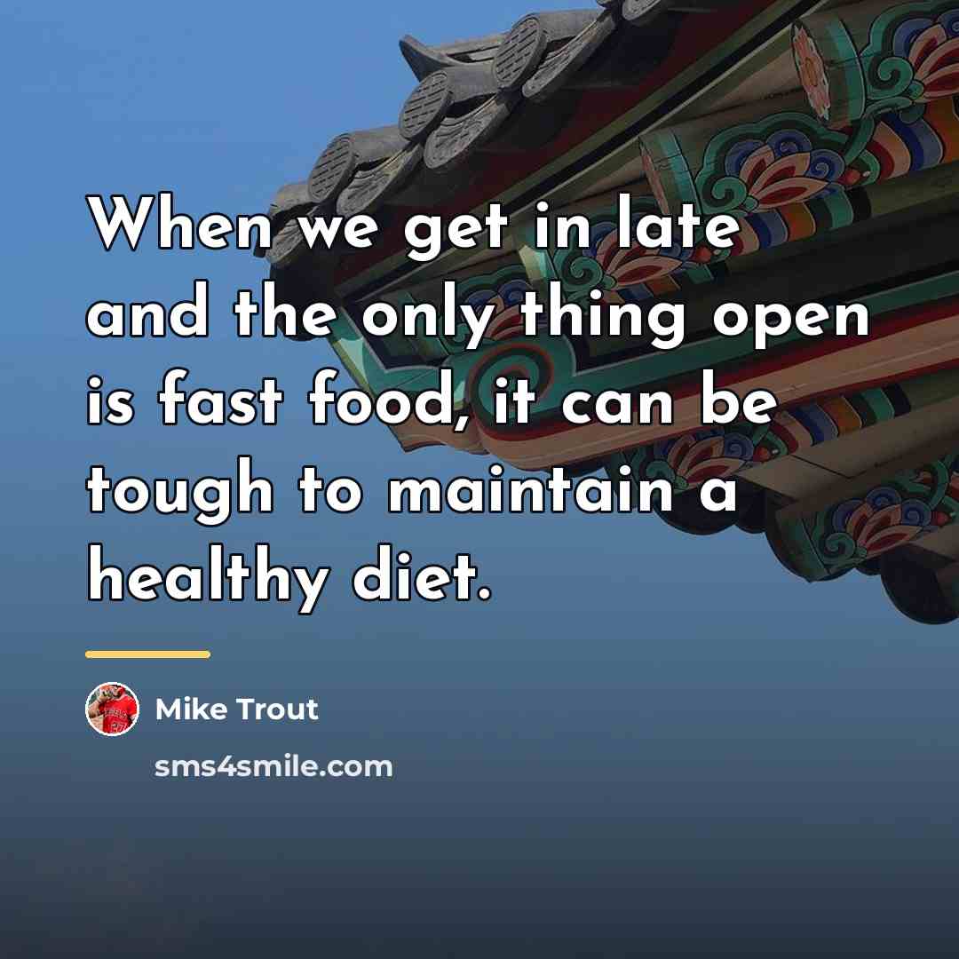 “When we get in late and the only thing open…” quote by Mike Trout