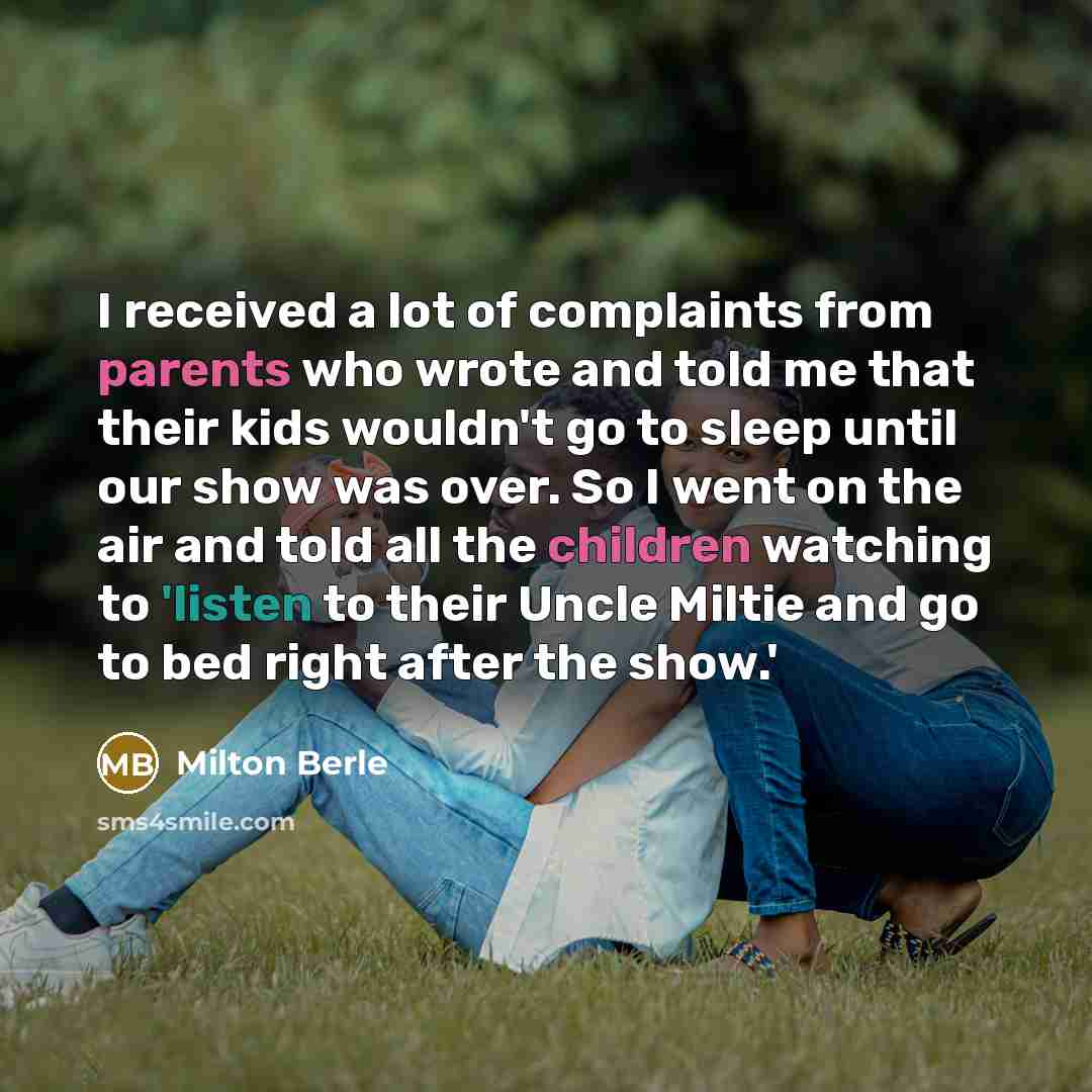 “I received a lot of complaints from parents who wrote…” quote by Milton Berle