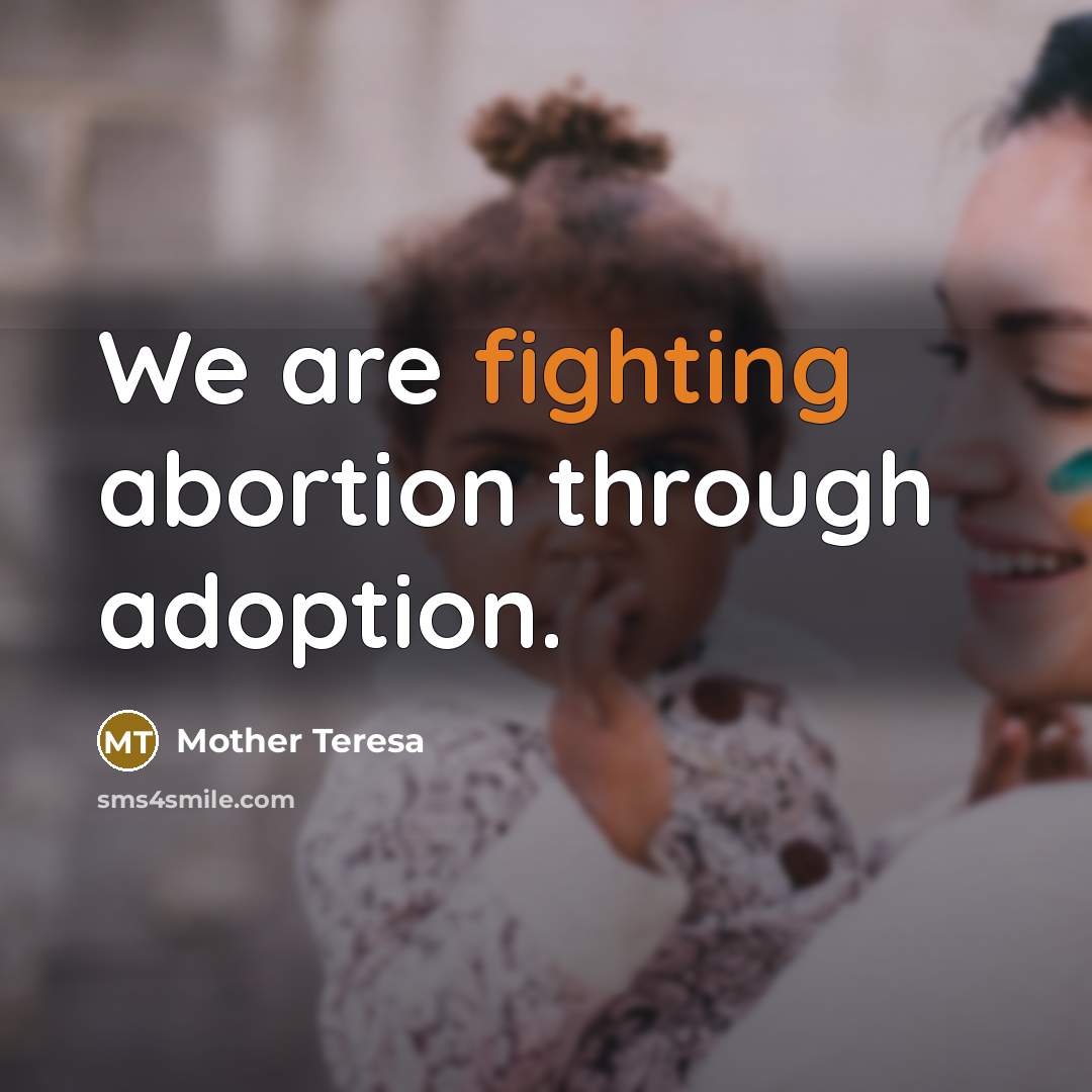 “We are fighting abortion through adoption.…” quote by Mother Teresa