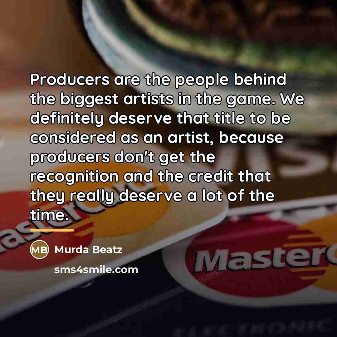 “Producers are the people behind the biggest artists in the…” quote by Murda Beatz