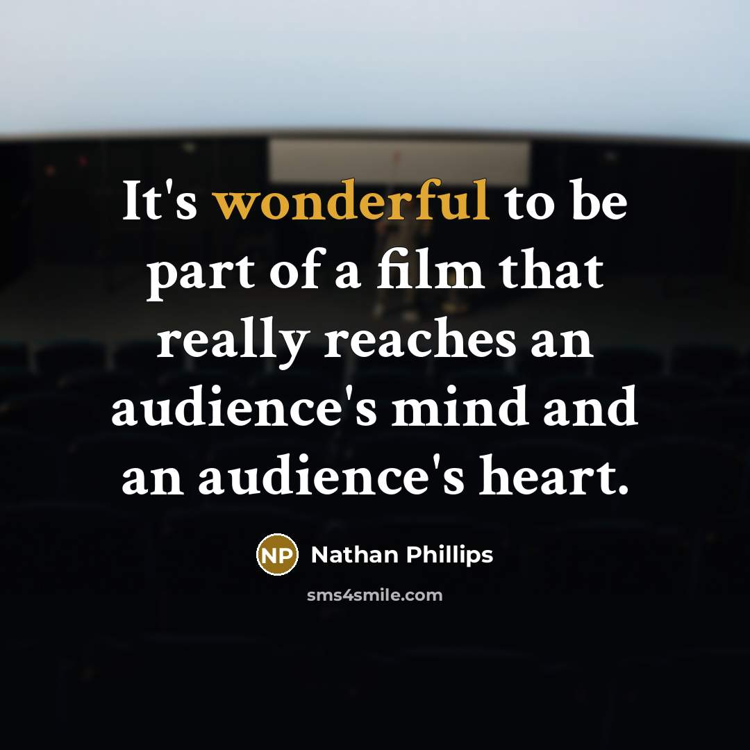 “It's wonderful to be part of a film that really…” quote by Nathan Phillips
