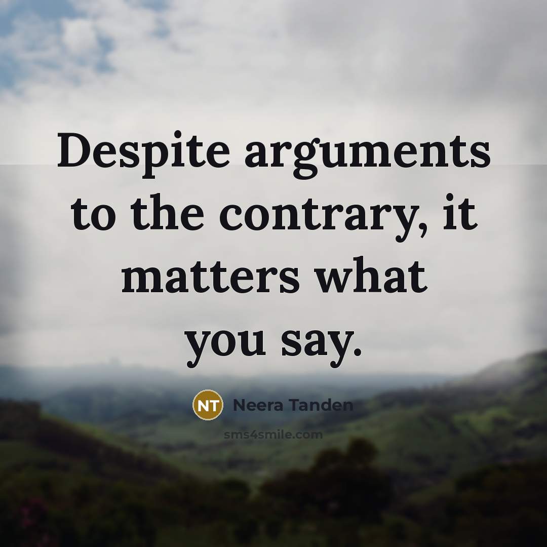 “Despite arguments to the contrary, it matters what you say.…” quote by Neera Tanden