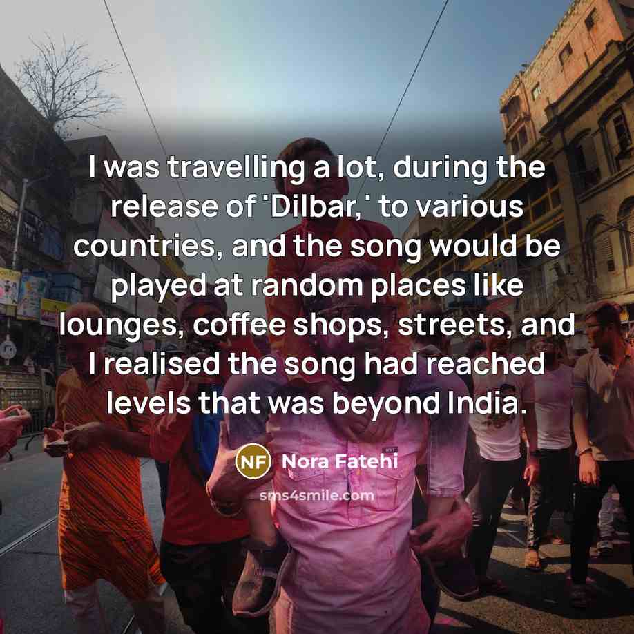 “I was travelling a lot, during the release of 'Dilbar,'…” quote by Nora Fatehi