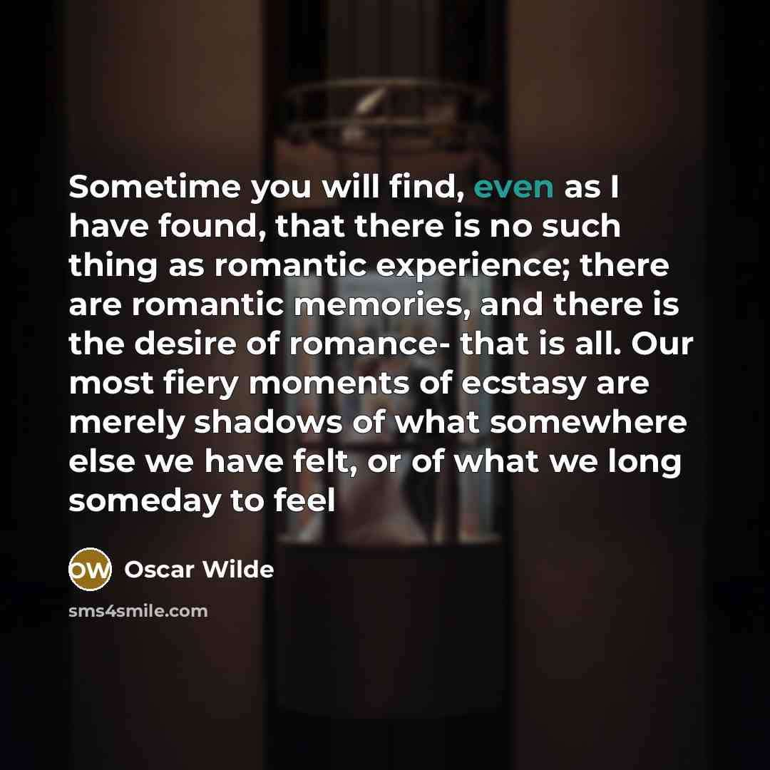 “Sometime you will find, even as I have found, that…” quote by Oscar Wilde
