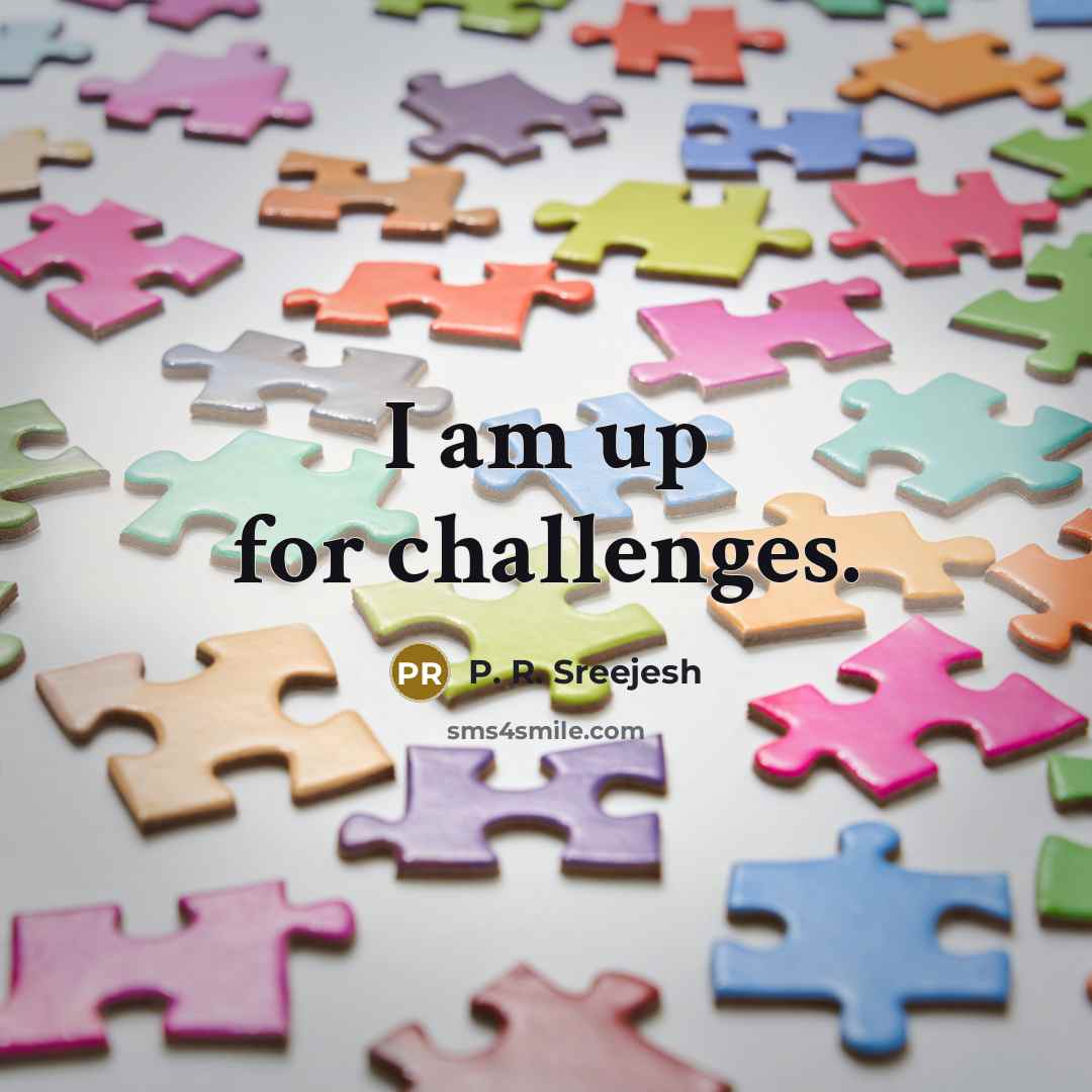 “I am up for challenges.…” quote by P. R. Sreejesh