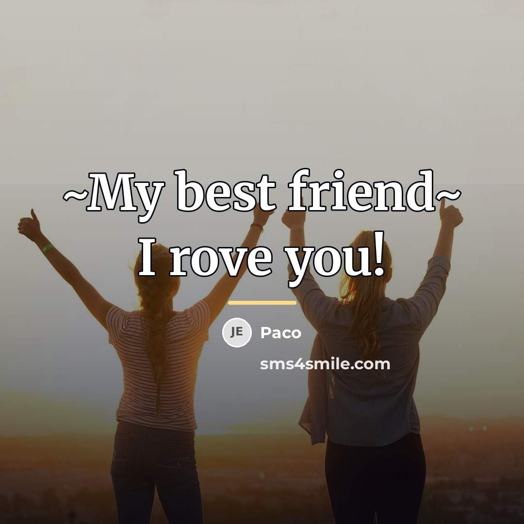 “~My best friend~ I rove you!…” quote by Paco