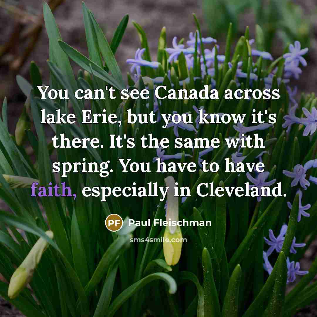 “You can't see Canada across lake Erie, but you know…” quote by Paul Fleischman