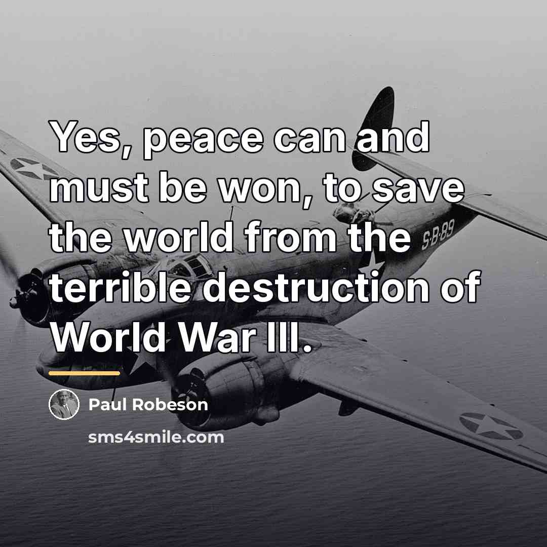 “Yes, peace can and must be won, to save the…” quote by Paul Robeson