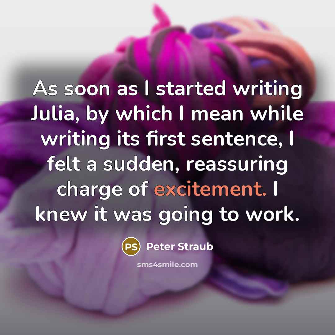“As soon as I started writing Julia, by which I…” quote by Peter Straub