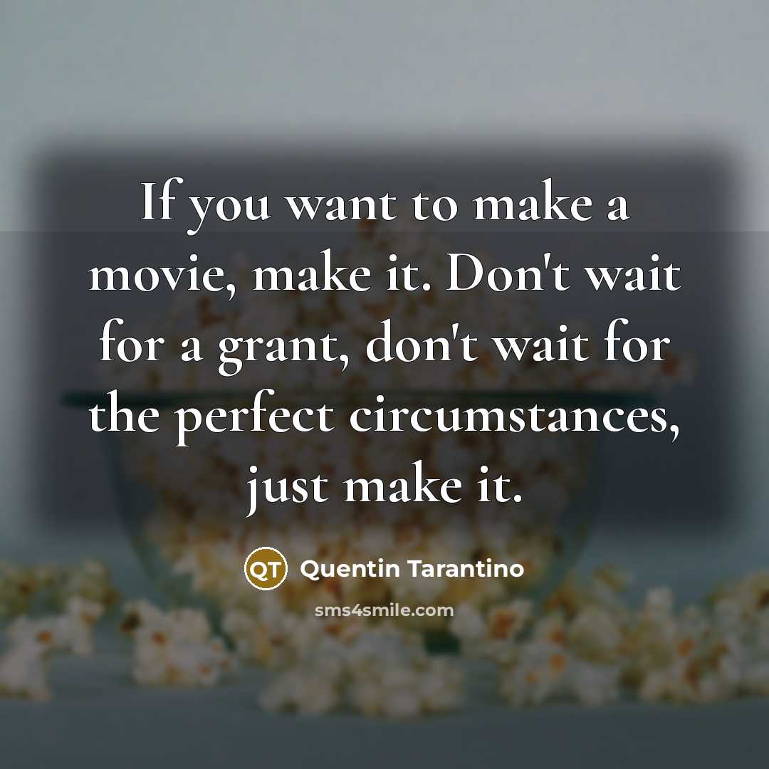 “If you want to make a movie, make it. Don't…” quote by Quentin Tarantino