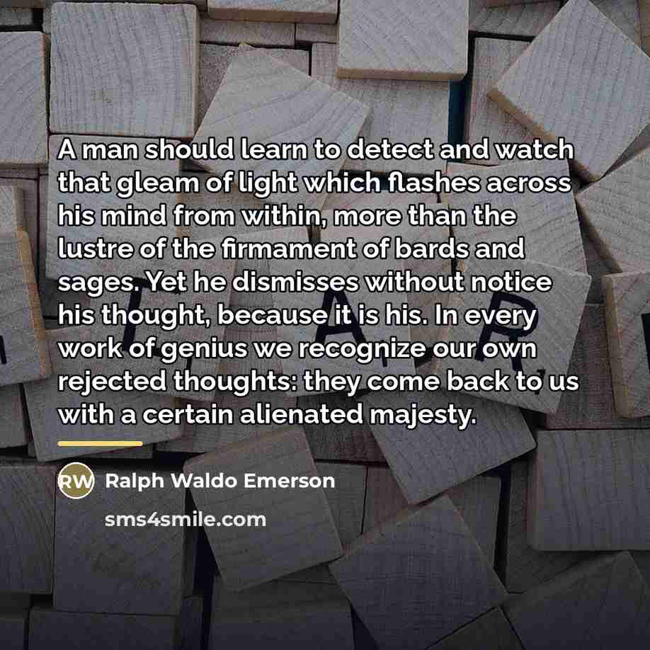 “A man should learn to detect and watch that gleam…” quote by Ralph Waldo Emerson