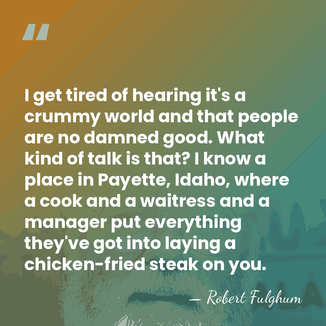 I get tired of hearing it's a crummy world and that people&hellip; - Robert Fulghum