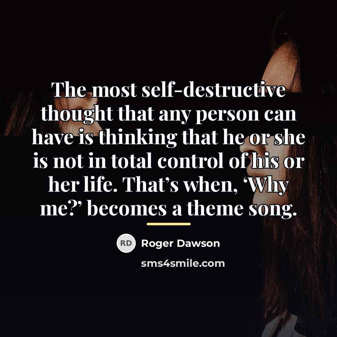 “The most self-destructive thought that any person can have is…” quote by Roger Dawson