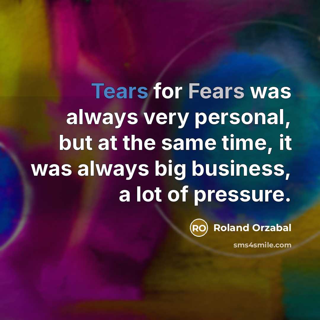 “Tears for Fears was always very personal, but at the…” quote by Roland Orzabal