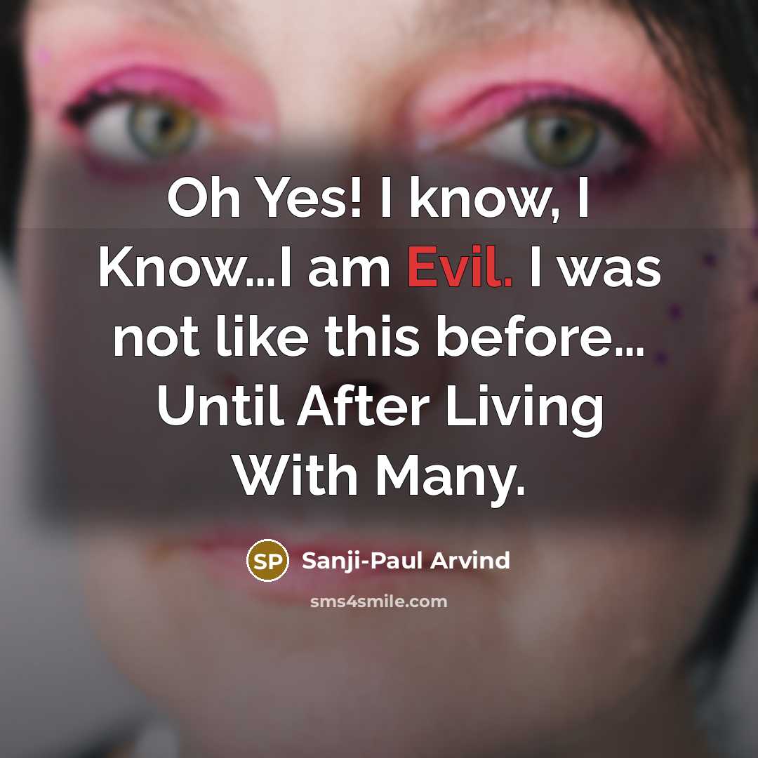 “Oh Yes! I know, I Know....I am Evil. I was…” quote by Sanji-Paul Arvind