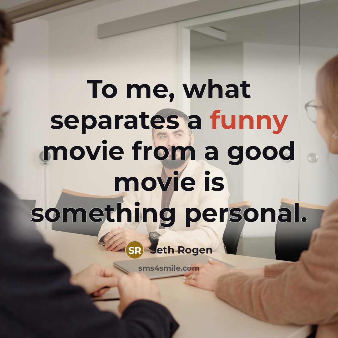 “To me, what separates a funny movie from a good…” quote by Seth Rogen