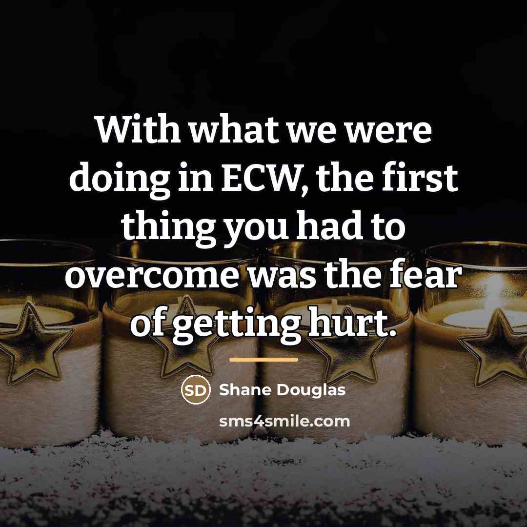 “With what we were doing in ECW, the first thing…” quote by Shane Douglas