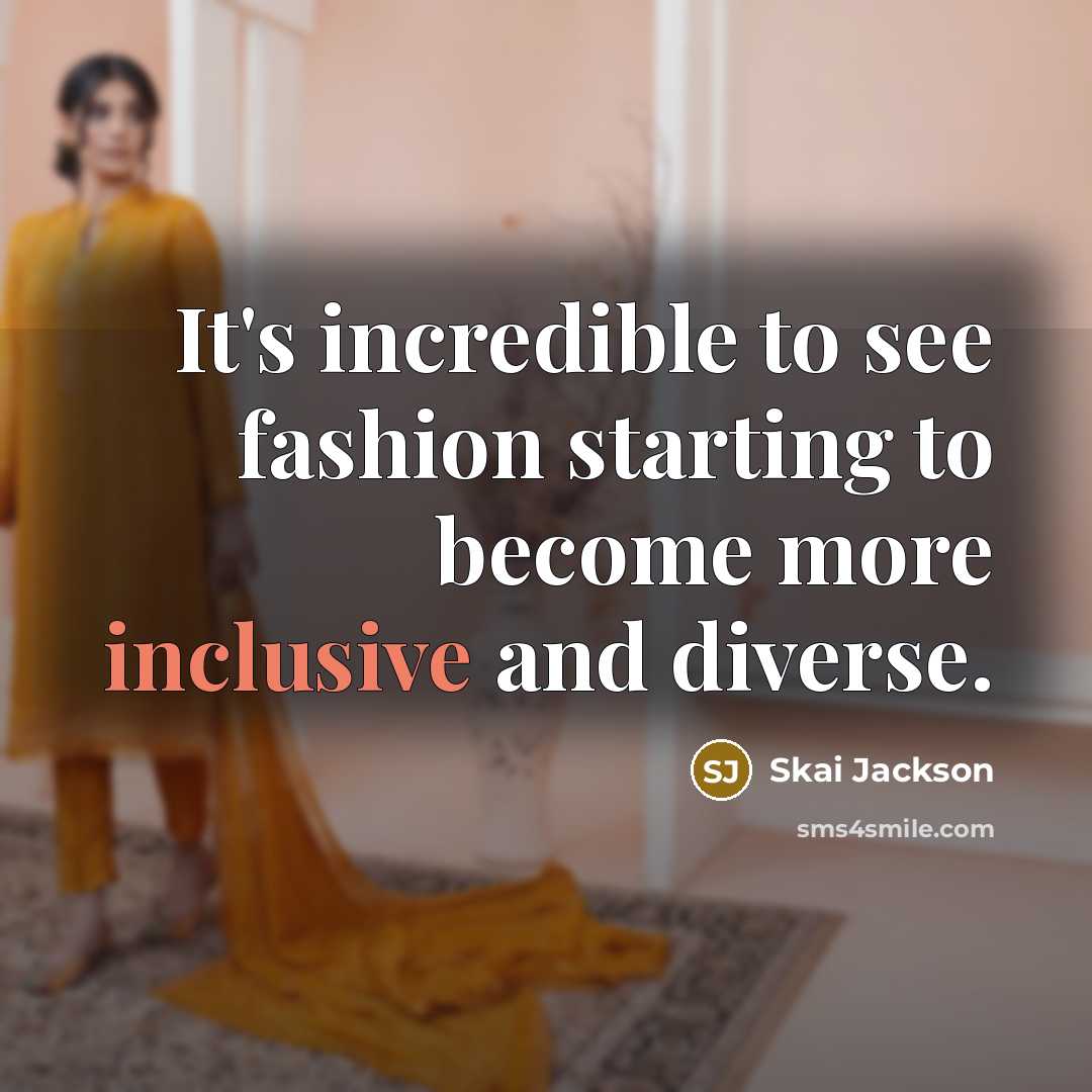 “It's incredible to see fashion starting to become more inclusive…” quote by Skai Jackson