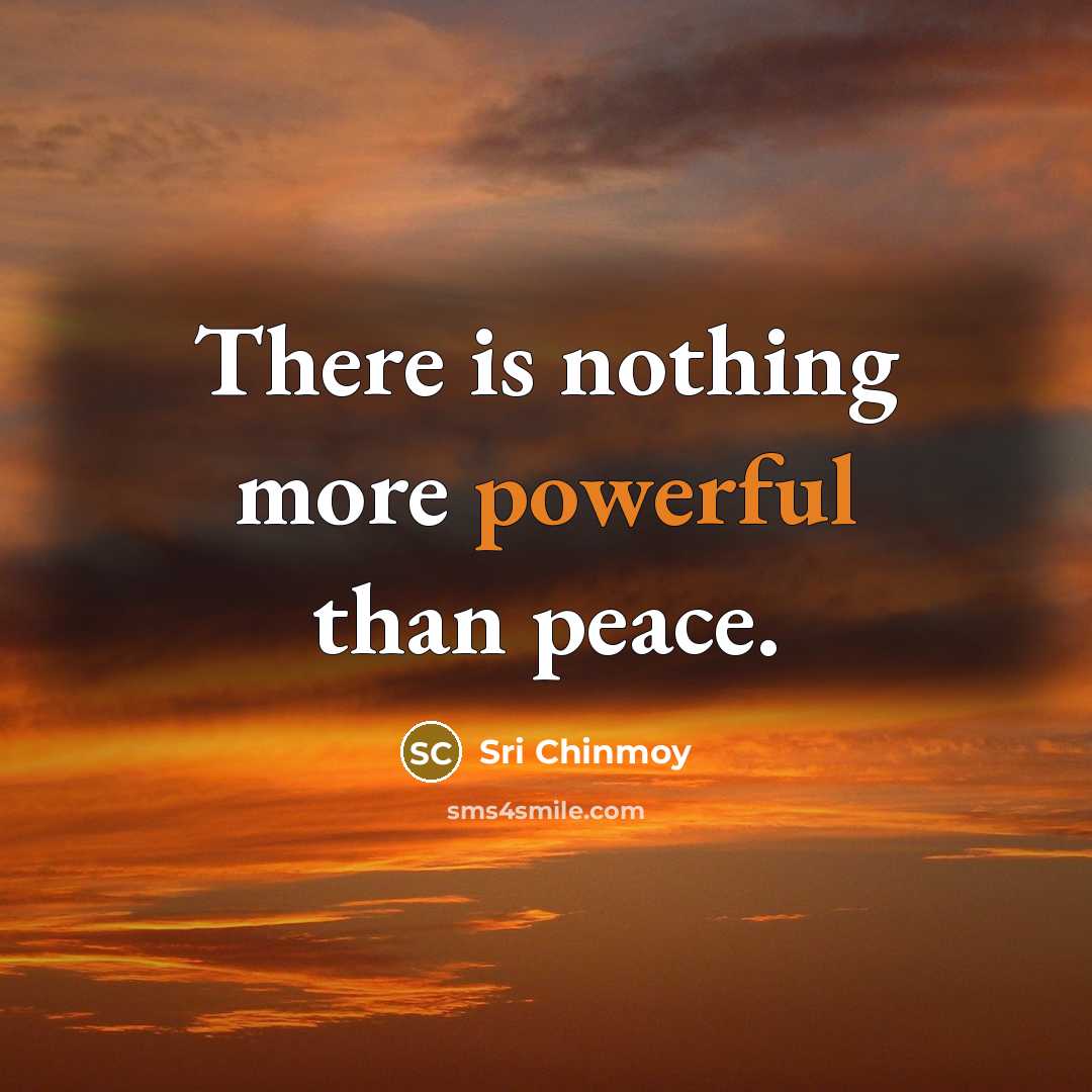 “There is nothing more powerful than peace.…” quote by Sri Chinmoy