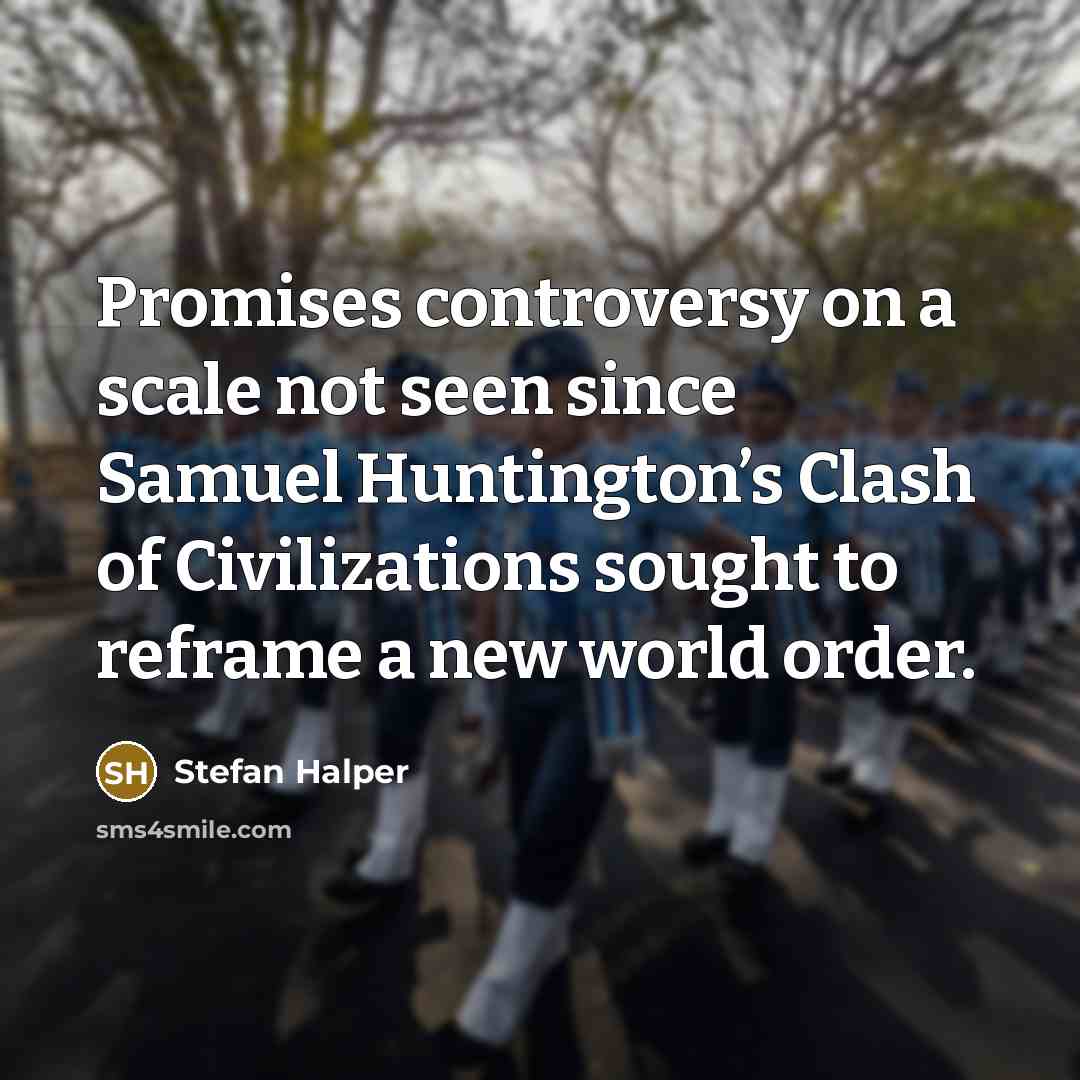 “Promises controversy on a scale not seen since Samuel Huntington’s…” quote by Stefan Halper