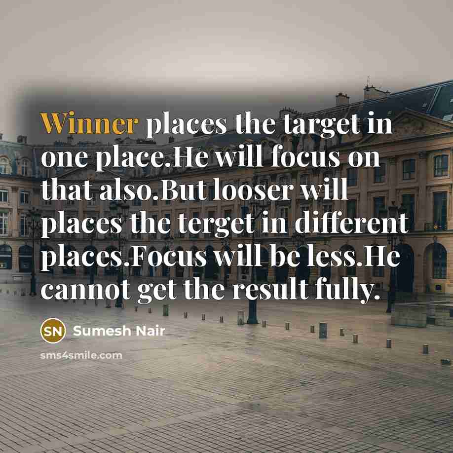 “Winner places the target in one place.He will focus on…” quote by Sumesh Nair