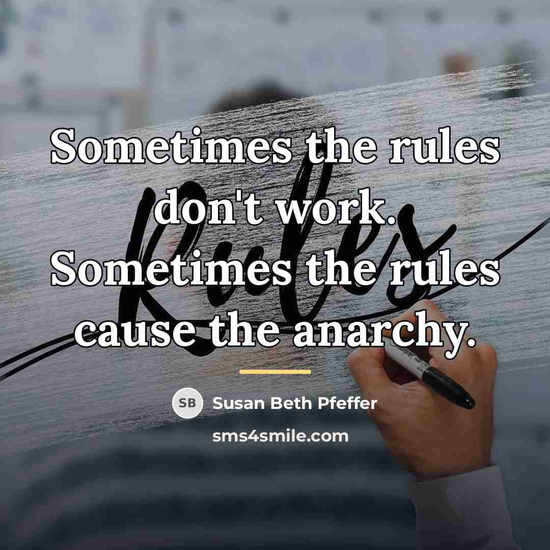 “Sometimes the rules don't work. Sometimes the rules cause the…” quote by Susan Beth Pfeffer