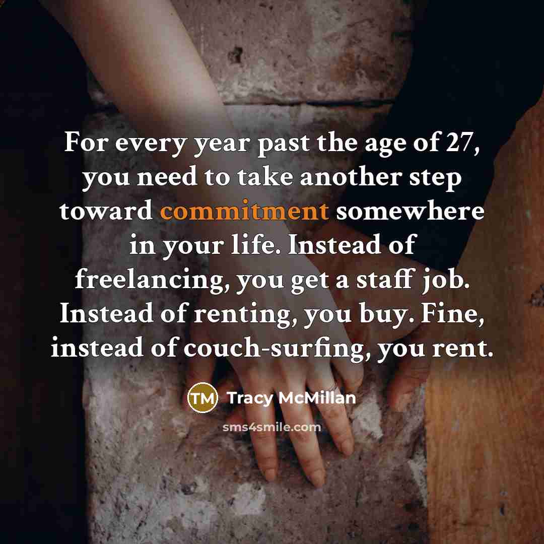 “For every year past the age of 27, you need…” quote by Tracy McMillan