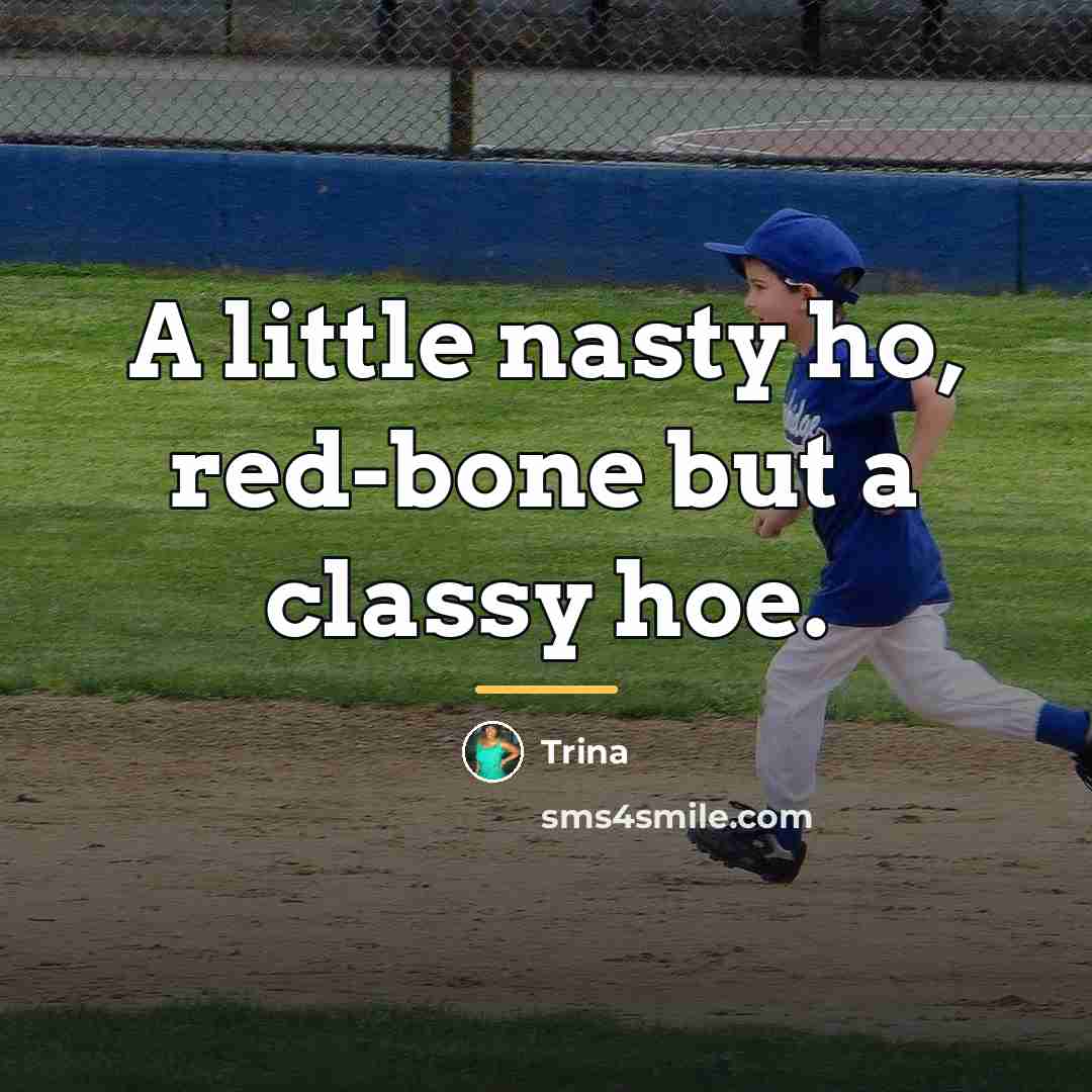 “A little nasty ho, red-bone but a classy hoe.…” quote by Trina