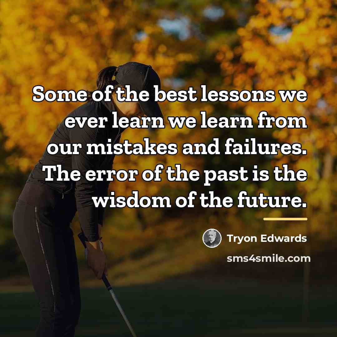 “Some of the best lessons we ever learn we learn…” quote by Tryon Edwards