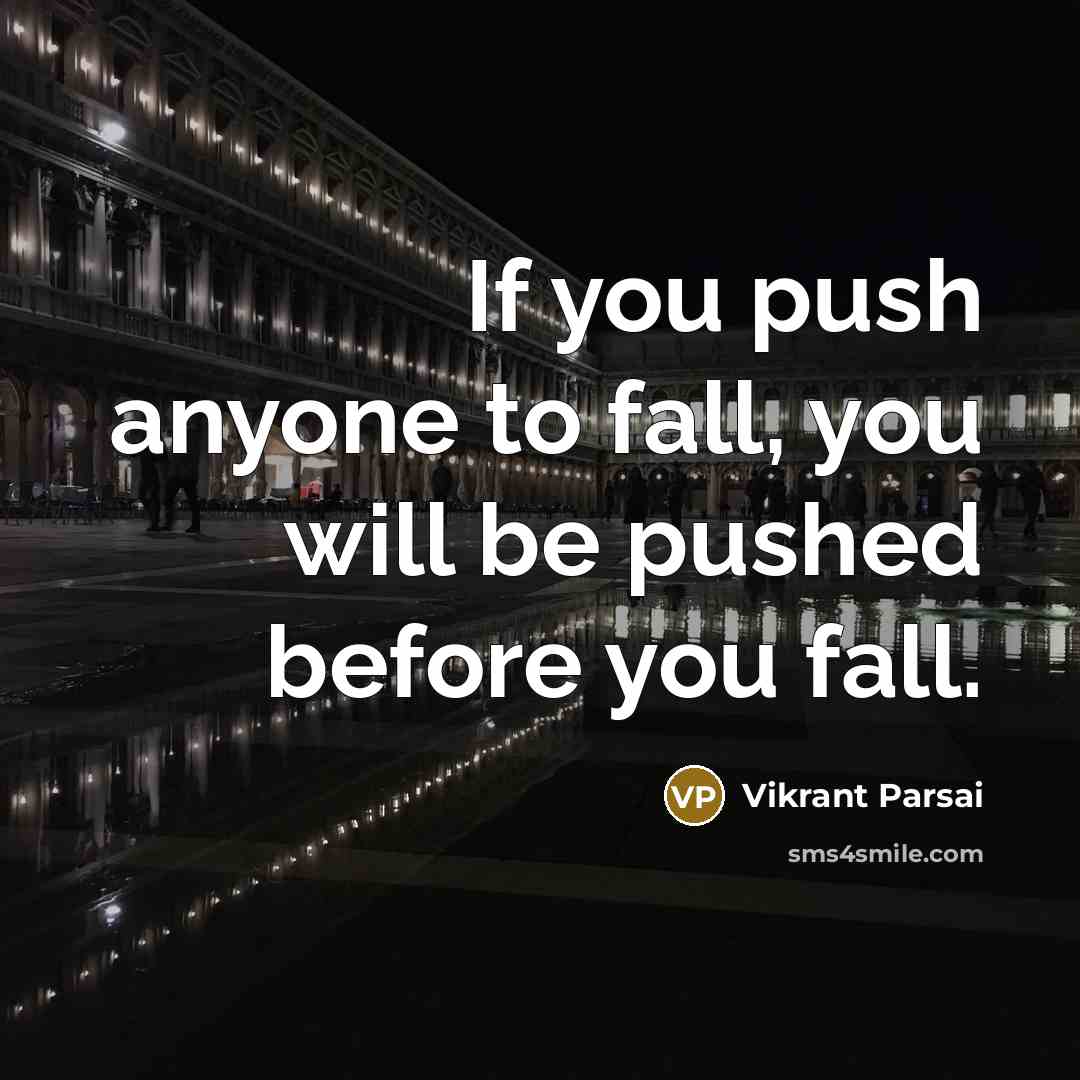 “If you push anyone to fall, you will be pushed…” quote by Vikrant Parsai