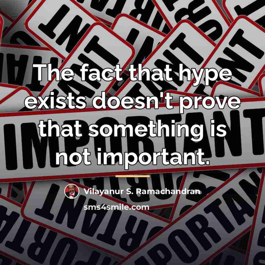 “The fact that hype exists doesn't prove that something is…” quote by Vilayanur S. Ramachandran