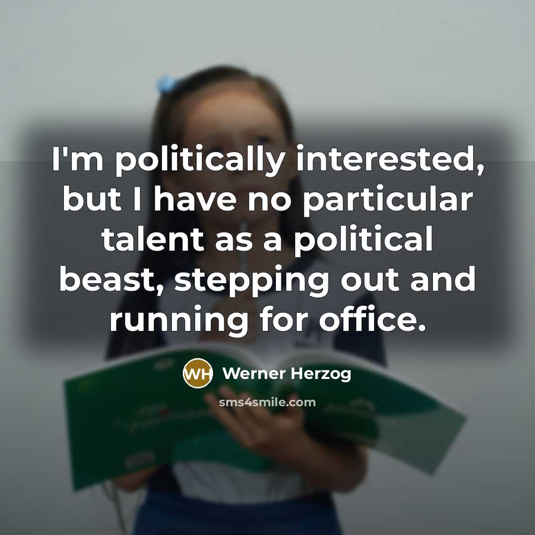 “I'm politically interested, but I have no particular talent as…” quote by Werner Herzog