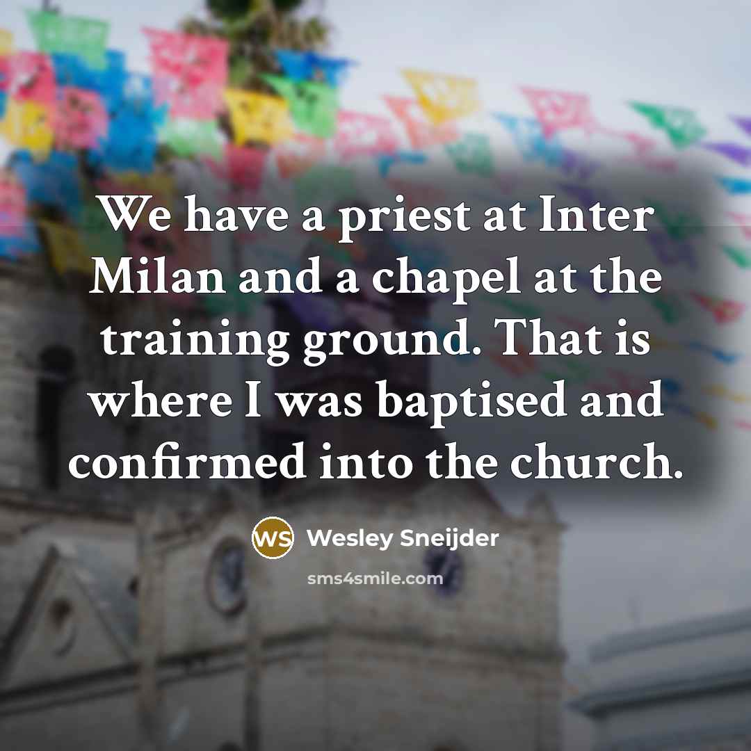“We have a priest at Inter Milan and a chapel…” quote by Wesley Sneijder