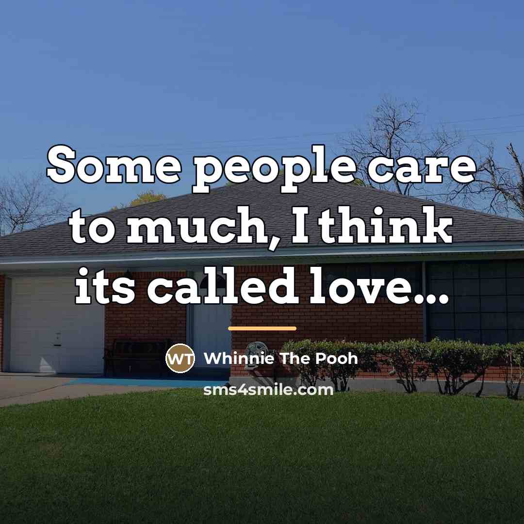 “Some people care to much, I think its called love...…” quote by Anonymous