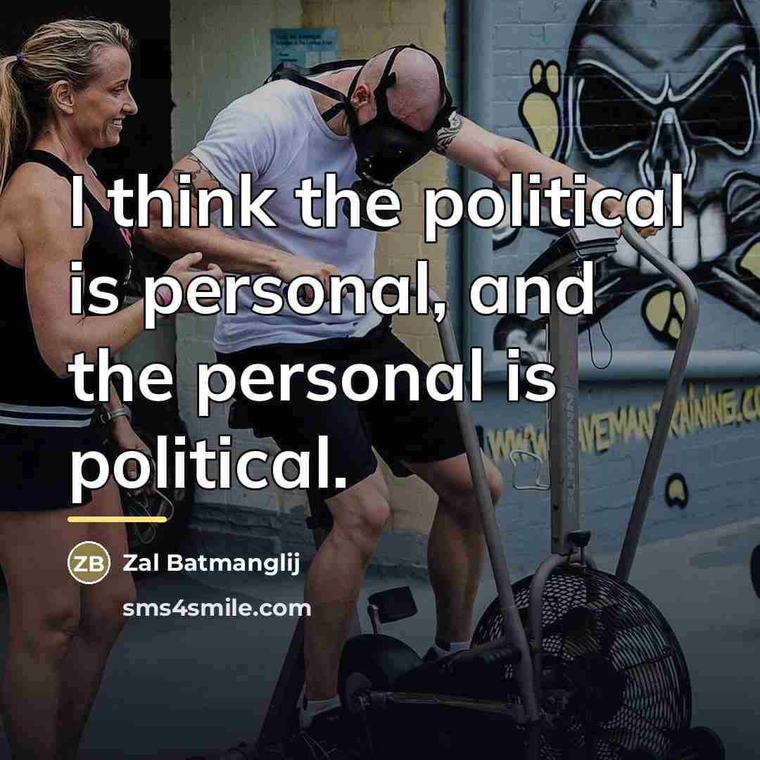 “I think the political is personal, and the personal is…” quote by Zal Batmanglij