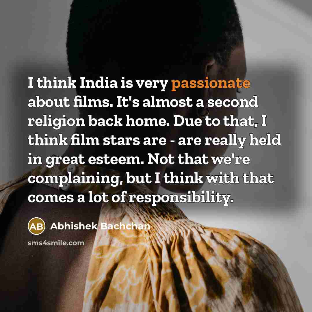 “I think India is very passionate about films. It's almost…” quote by Abhishek Bachchan