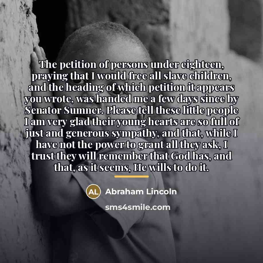 “The petition of persons under eighteen, praying that I would…” quote by Abraham Lincoln