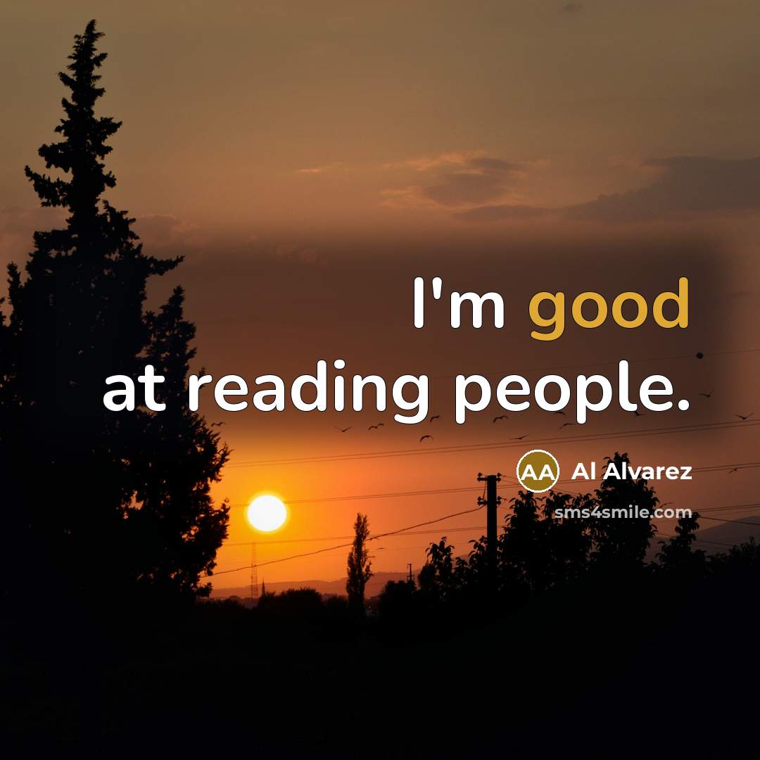 “I'm good at reading people.…” quote by Al Alvarez