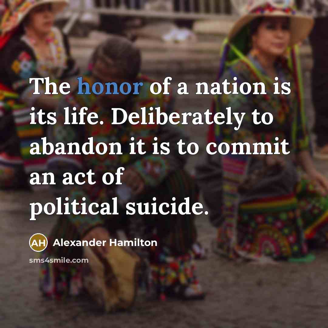 “The honor of a nation is its life. Deliberately to…” quote by Alexander Hamilton