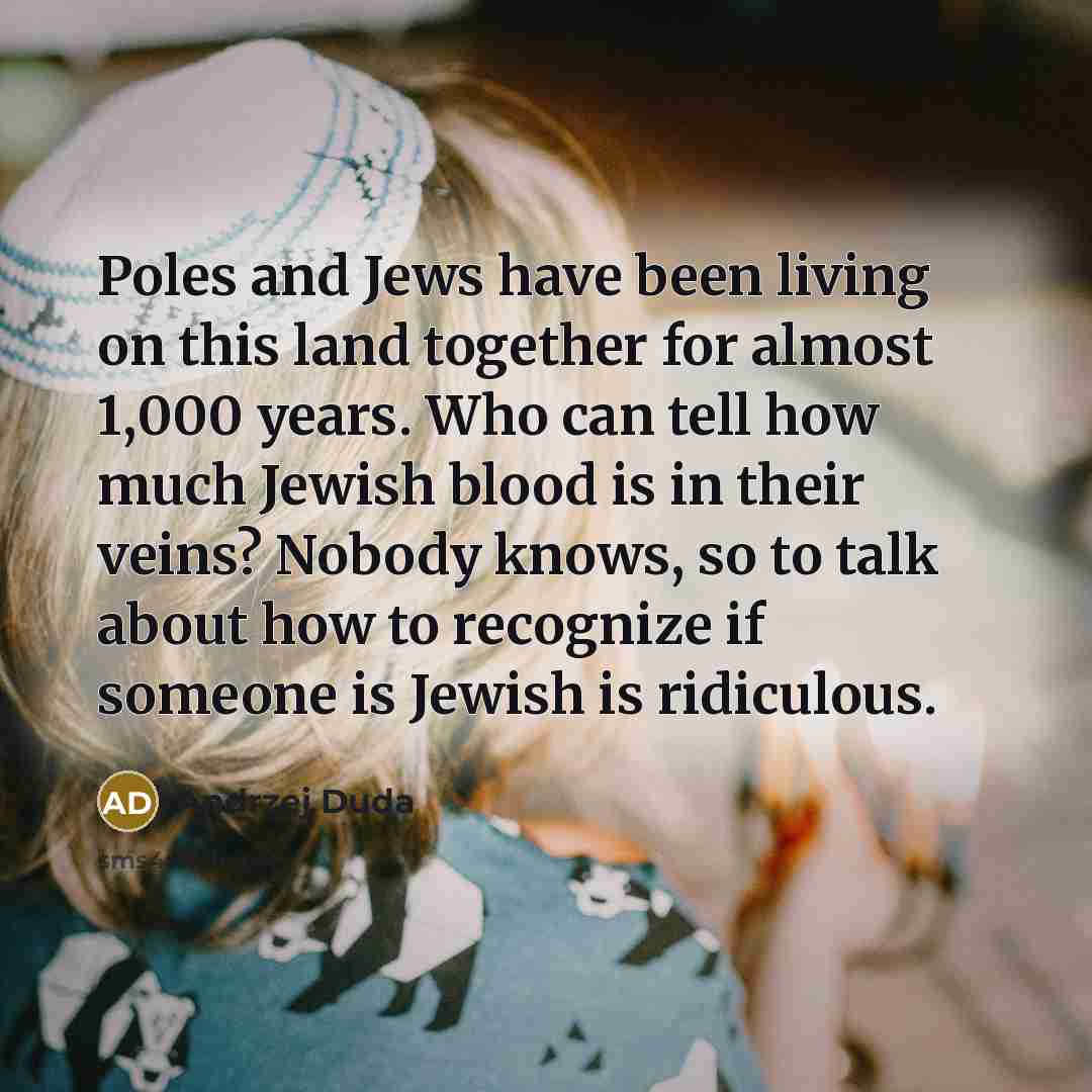 “Poles and Jews have been living on this land together…” quote by Andrzej Duda