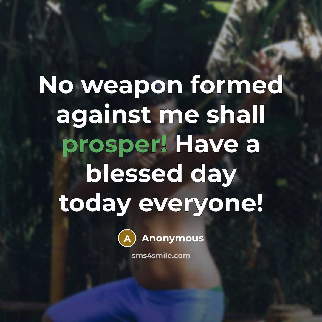 “No weapon formed against me shall prosper! Have a blessed…” quote by Anonymous