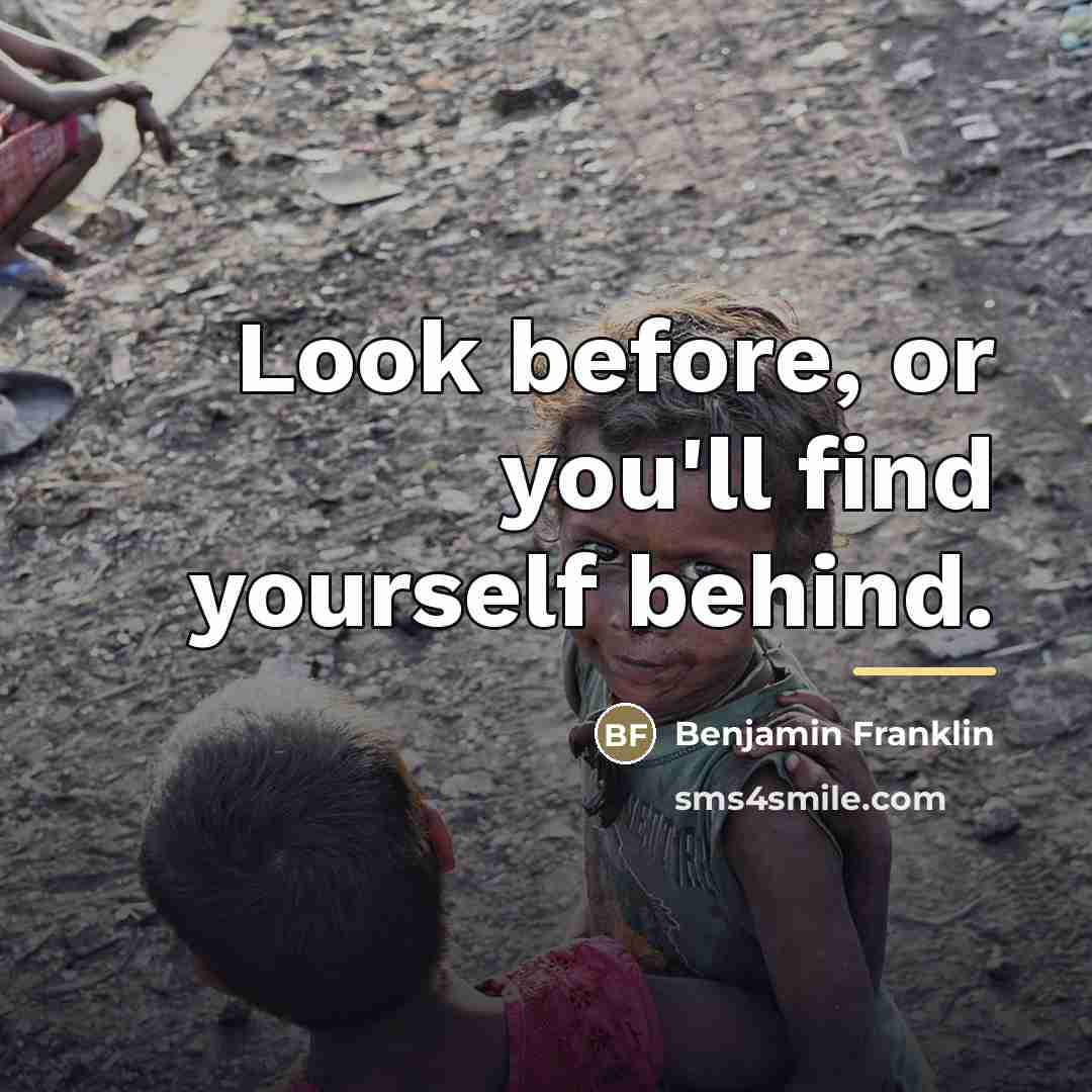 “Look before, or you'll find yourself behind.…” quote by Benjamin Franklin