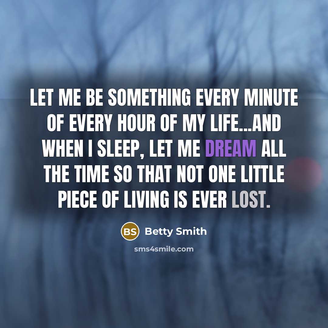 “Let me be something every minute of every hour of…” quote by Betty Smith