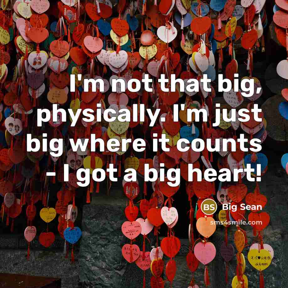 “I'm not that big, physically. I'm just big where it…” quote by Big Sean