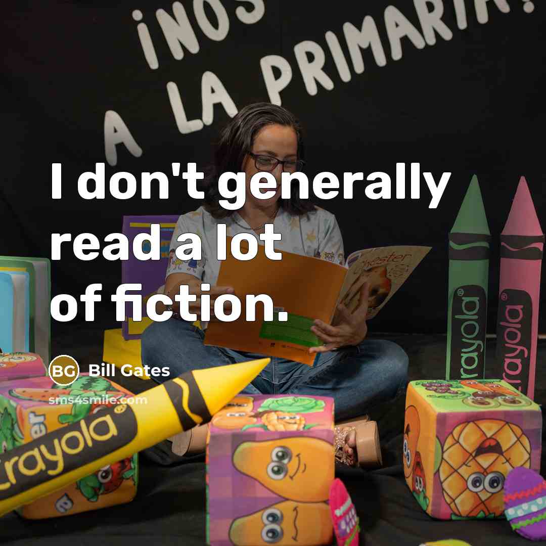 “I don't generally read a lot of fiction.…” quote by Bill Gates